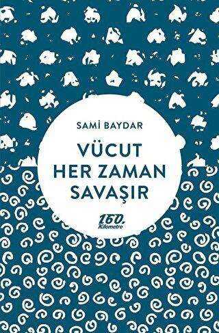 Vücut Her Zaman Savaşır - 160. Kilometre Yayınevi