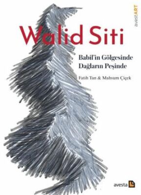 Walid Siti Babil’in Gölgesinde Dağların Peşinde - 1