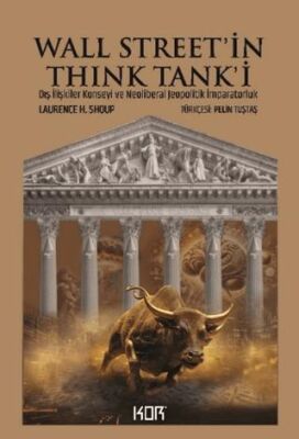 Wall Street’in Think Tank`i: Dış İlişkiler Konseyi ve Neoliberal Jeopolitik İmparatorluk - 1