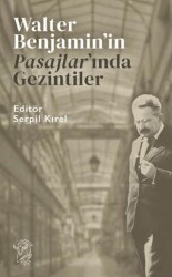 Walter Benjamin’in Pasajlar’ında Gezintiler - Minotor Kitap