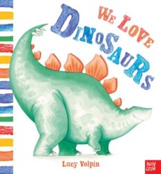 We Love Dinosaurs - Nosy Crow