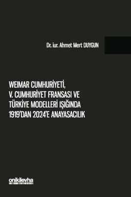 Weimar Cumhuriyeti, V. Cumhuriyet Fransa`sı ve Türkiye Modelleri Işığında 1919`dan 2024`e Anayasacıl - 1