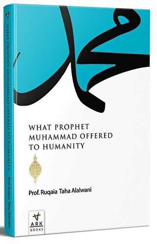 What Prophet Muhammad Offered to Humanity - ARK Kitapları