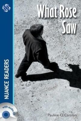 What Rose Saw +Audio Nuance Readers Level-3 A2 - 1