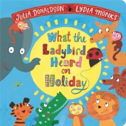 What the Ladybird Heard on Holiday Board Book - Pan MacMillan