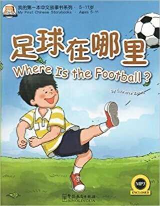 Where is the Football? +MP3 CD My First Chinese Storybooks Çocuklar için Çince Okuma kitabı