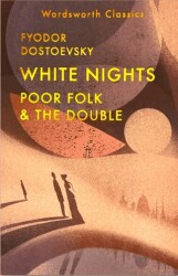 White Nights; Poor Folk; The Double - Wordsworth Classics