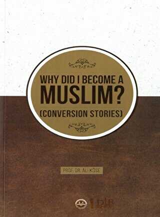 Why Did I Become A Muslim Conversion Stories Neden Müslüman Oldum İhtida Öyküleri İngilizce - Diyanet İşleri Başkanlığı