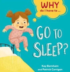 Why Do I Have To ...: Go to Sleep? - Franklin Watts