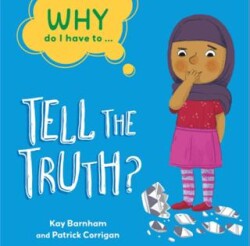 Why Do I Have To ...: Tell the Truth? - Franklin Watts