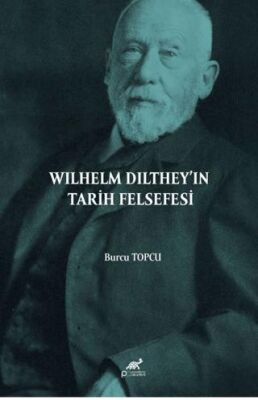 Wilhelm Dilthey’ın Tarih Felsefesi - 1