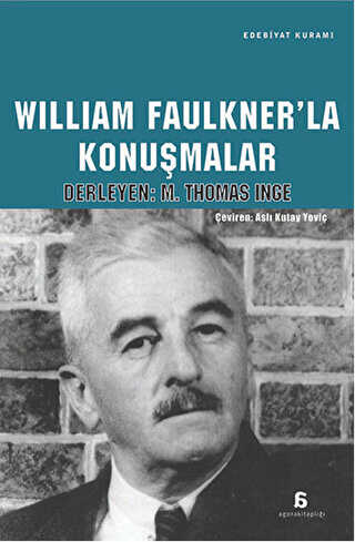William Faulkner`la Konuşmalar - Agora Kitaplığı