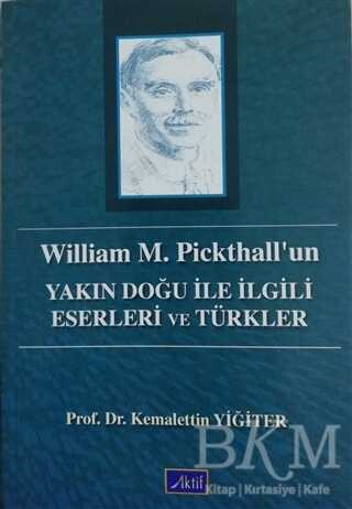 William M. Pickthall’un Yakın Doğu İle İlgili Eserleri ve Türkler - Aktif Yayınevi