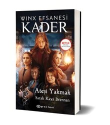 Winx Efsanesi Kader - Ateşi Yakmak - Epsilon Yayınevi
