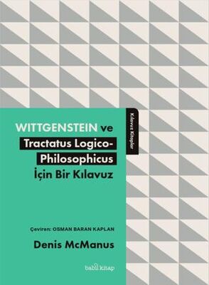 Wittgenstein ve Tractatus Logico-Philosophicus İçin Bir Kılavuz