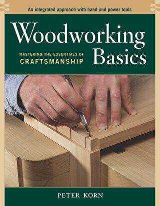 Woodworking Basics: Mastering the Essentials of Craftmanship