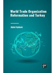 World Trade Organization Reformation and Turkey - Gazi Kitabevi
