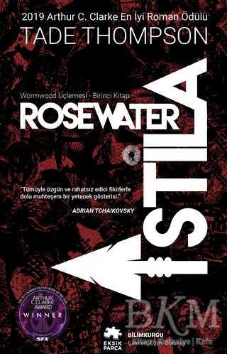 Wormwood Üçlemesi Birinci Kitap - Rosewater İstila - Eksik Parça Yayınları