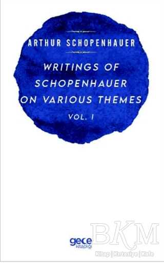 Writings Of Schopenhauer On Various Themes Vol. 1