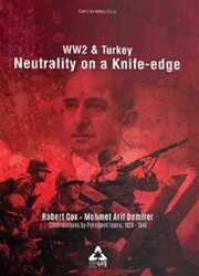 Ww2 and Turkey Neutrality On A Knife - Edge - Sonçağ Yayınları