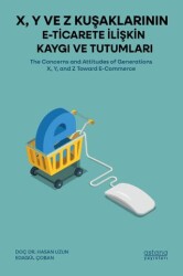 X, Y ve Z Kuşaklarının E-Ticarete İlişkin Kaygı ve Tutumları - Astana Yayınları