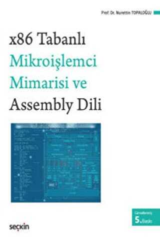 x86 Tabanlı Mikroişlemci Mimarisi ve Assembly Dili - Seçkin Yayıncılık
