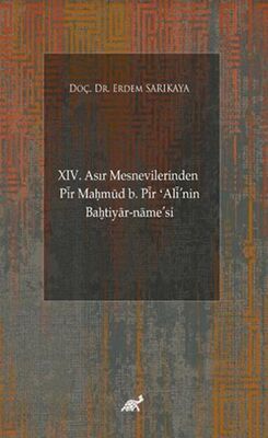 XIV. Asır Mesnevilerinden Pir Ma?mud b. Pir ‘Ali`nin Ba?tiyar-name’si Giriş-Şekil ve Muhteva İncele - 1