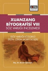 Xuanzang Biyografisi VIII Söz Varlığı İncelemesi - Eğitim Yayınevi - Bilimsel Eserler