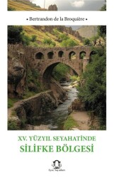 XV Yüzyıl Seyahatinde Silifke Bölgesi - Eyce Yayınları