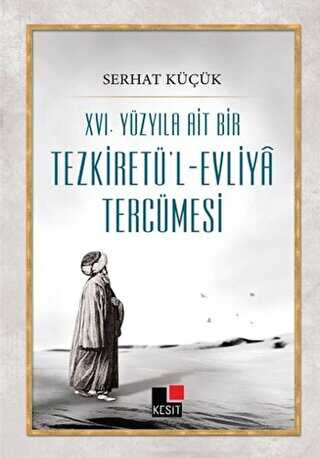 16. Yüzyıla Ait Bir Tezkiretü`l-Evliya Tercümesi - Kesit Yayınları