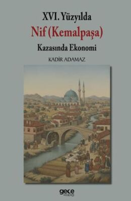 XVI. Yüzyılda Nif Kemalpaşa Kazasında Ekonomi - 1