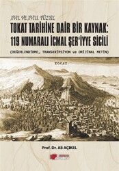 XVII. ve XVIII. Yüzyıl Tokat Tarihine Dair Bir Kaynak: 119 Numaralı İcmal Şer`iyye Sicili - Berikan Yayınevi