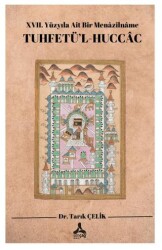 XVII. Yüzyıla Ait Bir Menazilname Tuhfetü’l-Huccac - Sonçağ Yayınları