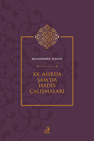 XX. Asırda Şam`da Hadis Çalışmaları - 1