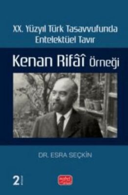 XX. Yüzyıl Türk Tasavvufunda Entelektüel Tavır: Kenan Rifai Örneği - 1