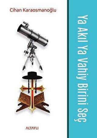 Ya Akıl Ya Vahiy Birini Seç - Altaylı Yayınları