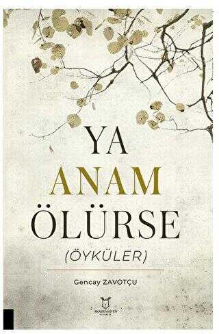 Ya Anam Ölürse Öyküler - Akademisyen Kitabevi