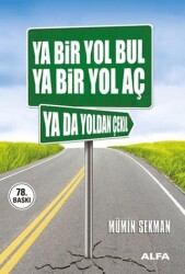 Ya Bir Yol Bul Ya Bir Yol Aç Ya da Yoldan Çekil - Alfa Yayınları