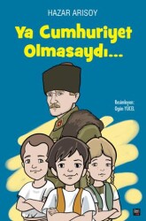 Ya Cumhuriyet Olmasaydı? - İleri Yayınları