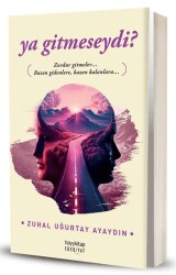 Ya Gitmeseydi? - Hayykitap