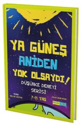 Ya Güneş Aniden Yok Olsaydı - Meraklı Beyin Yayınları