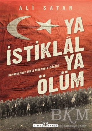 Ya İstiklal Ya Ölüm - Timaş Tarih