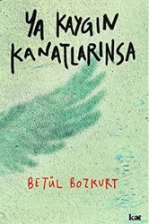 Ya Kaygın Kanatlarınsa - Kurmaca Akademi
