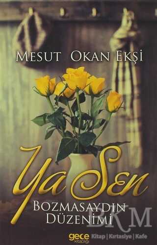Ya Sen Bozmasaydın Düzenimi - Gece Kitaplığı