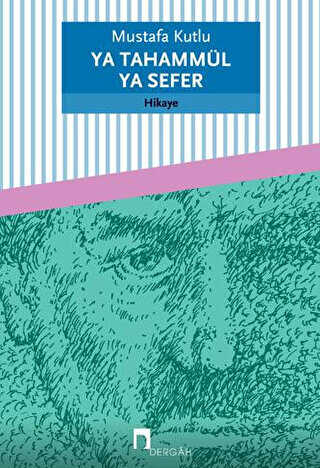 Ya Tahammül Ya Sefer - Dergah Yayınları