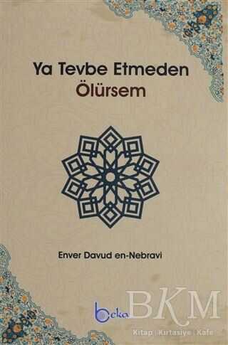 Ya Tevbe Etmeden Ölürsem - Beka Yayınları