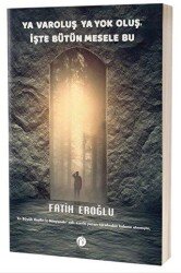 Ya Varoluş Ya Yok Oluş, İşte Bütün Mesele Bu - Herdem Kitap