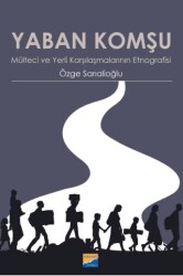 Yaban Komşu Mülteci ve Yerli Karşılaşmalarının Etnografisi - Siyasal Kitabevi