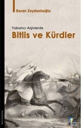 Yabancı Arşivlerde Bitlis ve Kürdler - Dara Yayınları