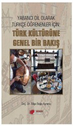 Yabancı Dil Olarak Türkçe Öğrenenler İçin; Türk Kültürüne Genel Bir Bakış - Berikan Yayınevi